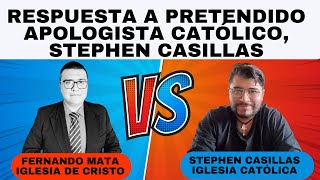 RESPUESTA A PRETENDIDO APOLOGISTA CATÓLICO DE MI CIUDAD STEPHEN CASILLAS [upl. by Dari]