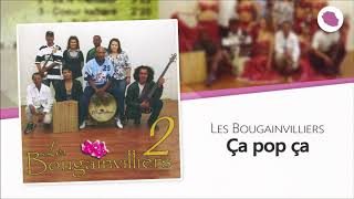 Les Bougainvilliers  Ça pop ça [upl. by Gruver]