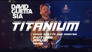 David Guetta ft Sia  Titanium David Guetta amp MORTEN Future Rave Remix Live Edit [upl. by Beverlie]