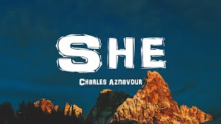 Charles Aznavour  She Lyrics [upl. by Lucie]