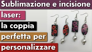 SUBLIMAZIONE E INCISIONE LASER LA COPPIA PERFETTA PER PERSONALIZZARE [upl. by Lihcox]