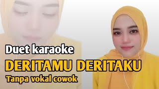 Deritamu deritaku  Karaoke duet tanpa vokal cowok [upl. by Kcirrad762]