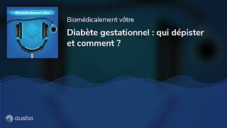 Diabète gestationnel  qui dépister et comment [upl. by Gesner]