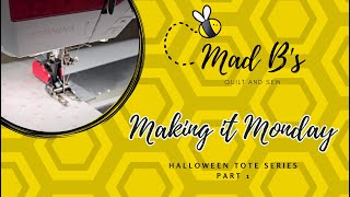 Making it Monday  Halloween Tote Bag Part 1 [upl. by Hansel]