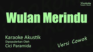 Cici Paramida  Wulan Merindu Karaoke Akustik Versi Cowok [upl. by Aretina]