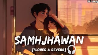 samjhawan ä¹‚ðŸ’žllâ—Žâ–©â–‘ ð’ð¥ð¨ð°ðžð ð‘ðžð¯ðžð«ð› ðŸ’Žll ð•Œð•¤ð•– â„ð•–ð•’ð••ð•¡ð•™ð• ð•Ÿð•–ðŸŽ§ll hindi song ll [upl. by Enitsyrk854]