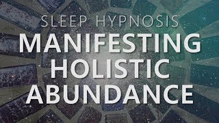 Sleep Hypnosis for Manifesting Holistic Abundance Unlock 7 Dimensions Law of Attraction [upl. by Tonjes]