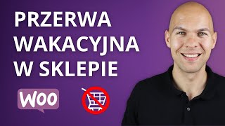 WooCommerce Przerwa Wakacyjna w Sklepie Internetowym Jak Wyłączyć Sklep Woo Store Vacation [upl. by Carmena]