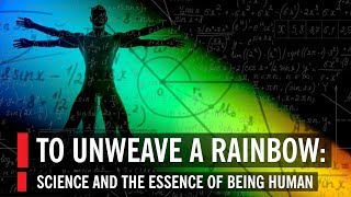 Brian Greene in To Unweave a Rainbow Science and the Essence of Being Human [upl. by Erasmo395]