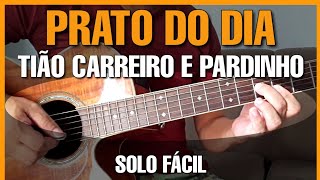 Solos Fáceis de Violão  O Prato do Dia  Tião Carreiro e Pardinho  Simplificado  Solo de Violão [upl. by Htehpaj]