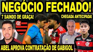 NEGÓCIO FECHADO NO MENGÃO ABEL APROVA CONTRATAÇÃO DE GABIGOL 7 JOGADORES SAINDO DE GRAÇA FLAMENGO [upl. by Kirst203]