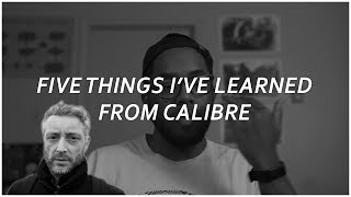 Five Things Ive Learned From Calibre  Drum amp Bass [upl. by Knick]