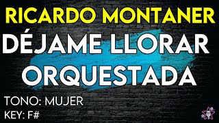 Ricardo Montaner  Déjame Llorar Orquestado  Karaoke Instrumental  Mujer [upl. by Sotnas]