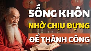 Cổ Nhân Dạy Bí Quyết Sống Chịu Đựng để Sống Khôn Ngoan Hơn  Triết Lý Cuộc Sống [upl. by Abey]