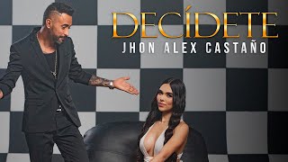 DECÍDETE  JHON ALEX CASTAÑO Video Oficial [upl. by Selmore]