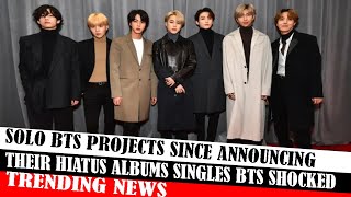 Solo Bts Projects Since Announcing Their Hiatus Albums Singles Bts Shocked [upl. by Soluk366]