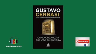 Como Organizar Sua Vida Financeira Audiobook Completo  Gustavo Cerbasi [upl. by Aneekal643]