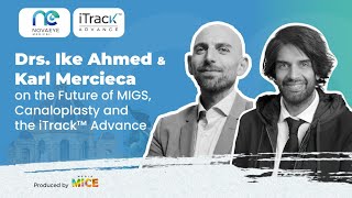 Drs Ike Ahmed and Karl Mercieca on the Future of MIGS Canaloplasty and the iTrack™ Advance [upl. by Key]