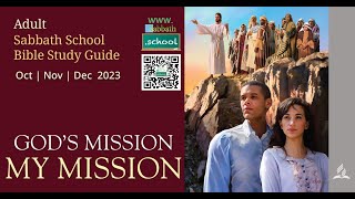 Sabbath School Lesson Quarterly Gods Mission My Mission 4th Quarter 2023 [upl. by Delcine605]