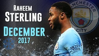 Raheem Sterling  DECEMBER 2017  Skills Goals amp Assists  HD [upl. by Akvir13]