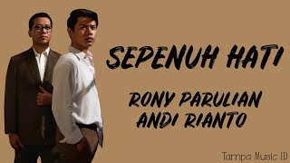 Rony Parulian Andi Rianto  Sepenuh Hati Lirik Lagu  Bukan matahari bila tak menyinari [upl. by Fey203]