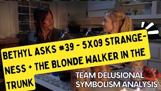 Bethyl Asks 39  5x09 Strangeness  the Blonde Walker in the Trunk [upl. by Nichani]