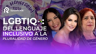 LGBTIQ LENGUAJE INCLUSIVO Y PLURALIDAD DE GÉNERO  EP 06 [upl. by Oleta]