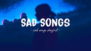 Sad Songs ♫ Sad songs playlist for broken hearts  Depressing Songs 2024 That Will Make You Cry [upl. by Chaffin]