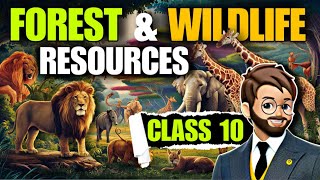 Forest and Wildlife Resources Class 10  Animated 🌳  Forest and Wildlife🐒 Resources cbse One Shot [upl. by Amirak]