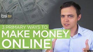 3 Primary Ways to Make Money Online [upl. by Ailecnarf732]