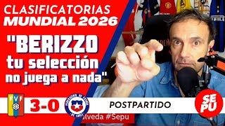 quotBerizzo tu selección no juega a nadaquot Postpartido Venezuela 3 vs Chile 0 Sepu [upl. by Lingwood751]