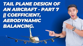 Tail plane Design of an Aircraft  Part 7  Coefficient Aerodynamic balancing  Aishwarya Dhara [upl. by Baumbaugh192]