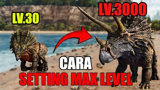 CARA SETTING LEVEL MAX DINO DI ARK SURVIVAL ASCENDED  BEGINNER GUIDE [upl. by Targett623]