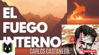 EL FUEGO INTERNO  Carlos Castaneda [upl. by Zehcnas]