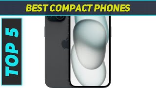 Top 5 Best Compact Phones in 2024 [upl. by Refinne]