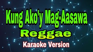 Kung Akoy MagAasawa  Reggaekaraoke version mix karaoke [upl. by Nosreme]