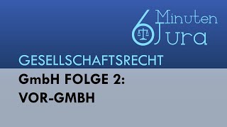 GmbH Folge 2 Vorgründungsgesellschaft VorGmbH  Gesellschaftsrecht [upl. by Hanser831]