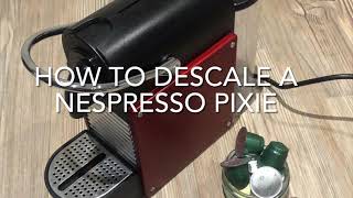 How to descale a Nespresso Pixie Coffee Machine [upl. by Blim191]