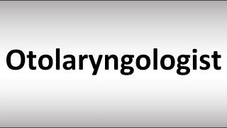 How to Pronounce Otolaryngologist [upl. by Yaral]