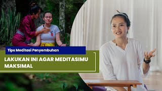 LAKUKAN INI AGAR MEDITASIMU MAKSIMAL  Tips Meditasi Penyembuhan [upl. by Ariuqahs]