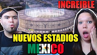 Los IMPACTANTES Futuros NUEVOS Estadios de MEXICO ARGENTINOS REACCIONAN [upl. by Noiztneb59]