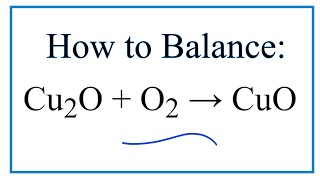 How to Balance Cu2O  O2  CuO Copper I oxide  Oxygen gas [upl. by Noret]