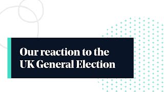 Our reaction to the UK General Election  St Jamess Place [upl. by Isyed]