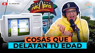 COSAS QUE DELATAN TU EDAD ¡AY ARCADAS EL OPEN MIC [upl. by Phillip]