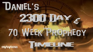 Daniels 2300 Day Prophecy amp 70 Week Prophecy Timeline [upl. by Arakaj924]