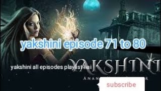 yakshini episode 71 to 80 yakshini episode 71 se 80 [upl. by Nichols340]