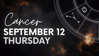 Cancer  Today Horoscope  September 12 2024  Daily Horoscope  Horoscope for Today [upl. by Ezara]