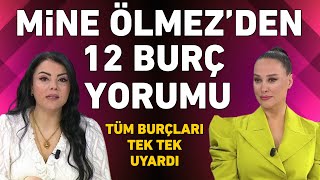 MİNE ÖLMEZDEN 12 BURÇ İÇİN ÖNEMLİ UYARI VE TAVSİYELER [upl. by Deeas]