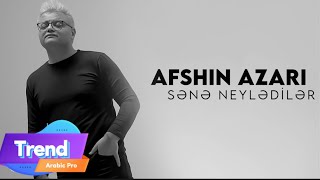 Afshin Azari  Sene Neylediler [upl. by Gretel399]