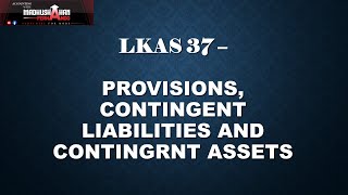 LKAS 37  Provisions Contingent Liabilities and Contingrnt Assets  UOC Kuppi 2022 [upl. by Atenik16]